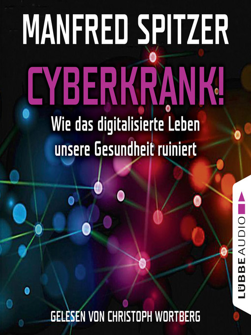 Title details for Cyberkrank!--Wie das digitalisierte Leben unserer Gesundheit ruiniert by Manfred Spitzer - Available